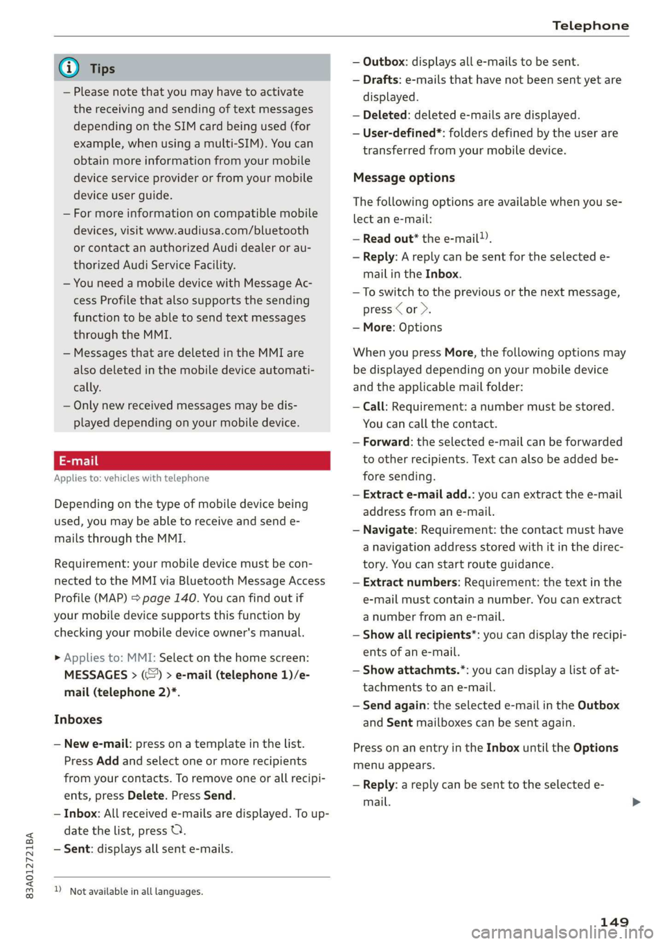 AUDI Q3 2019  Owners Manual 83A012721BA 
Telephone 
  
@) Tips 
— Please note that you may have to activate 
the receiving and sending of text messages 
depending on the SIM card being used (for 
example, when using a multi-SI