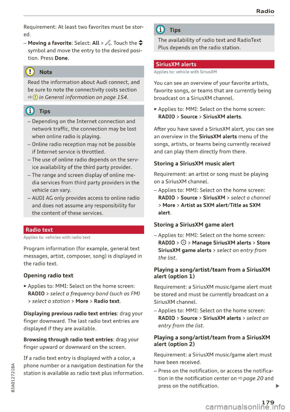AUDI Q3 2019  Owners Manual 83A012721BA 
Radio 
  
Requirement: At least two favorites must be stor- 
ed. 
— Moving a favorite: Select: All > Z. Touch the 
symbol and move the entry to the desired posi- 
tion. Press Done. 
@) 