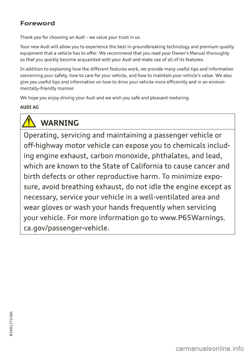 AUDI Q3 2019 Owners Manual 83A012721BA
Foreword
Thank you for choosing an Audi - we value your trust in us.
Your new Audi will allow you to experience the best in groundbreaking technology and premium quality
equipment that AUDI Q3 2019 Owners Manual 83A012721BA
Foreword
Thank you for choosing an Audi - we value your trust in us.
Your new Audi will allow you to experience the best in groundbreaking technology and premium quality
equipment that