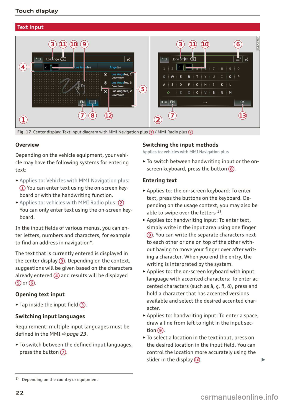 AUDI Q3 2019  Owners Manual Touch display 
  
  acalileltia 
  
pee 
les 
ae 
Downtown 
Coa 
Downtown 
Los Angeles, W 
Pea) 
> oo 
  
     
RAZ-0700! 
J John Smith ©) 
  
  
Fig. 17 Center display: Text input diagram with MMI N