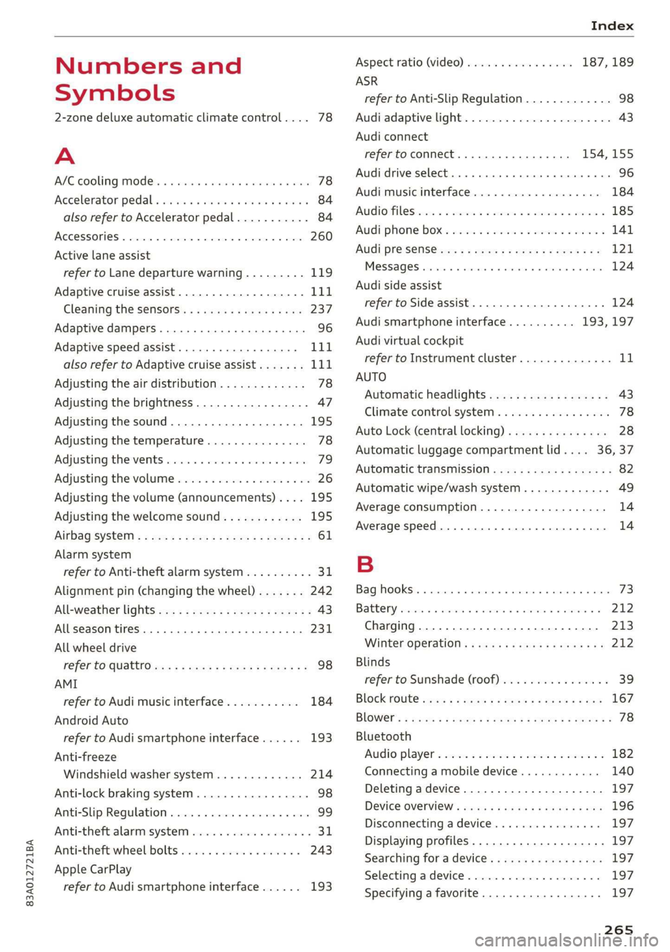 AUDI Q3 2019  Owners Manual 83A012721BA 
Index 
  
Numbers and 
Symbols 
  
2-zone deluxe automatic climate control.... 78 
A 
ALC cooling MOde ss «  « vesiev «sass w © wernin eon 78 
Accelerator pedals sais se cai sv aac oe