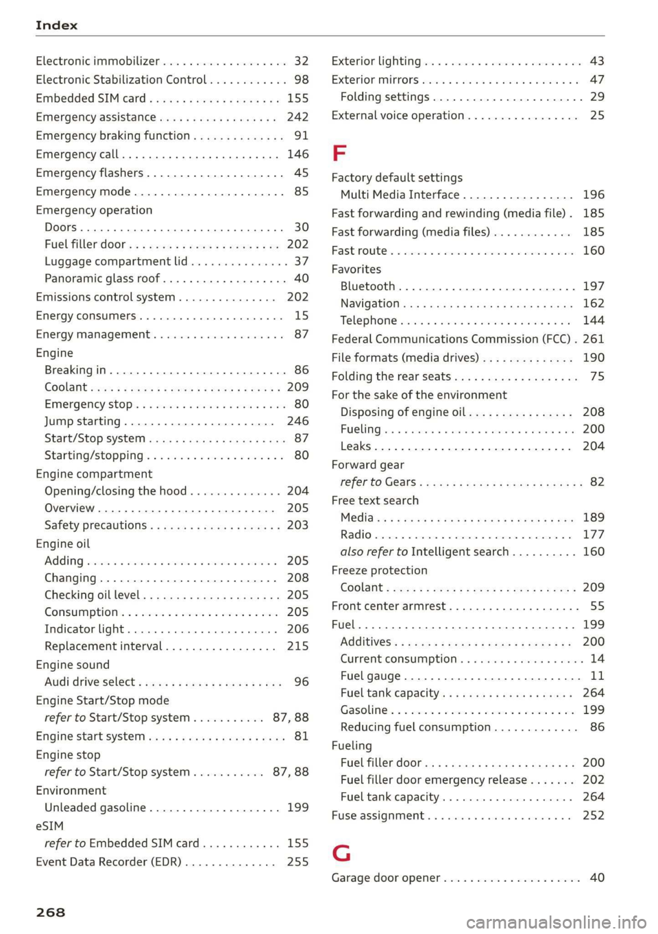 AUDI Q3 2019 Owners Manual Index
Electroniciimmobilizetiiecs:. 2 sive 6 oes «2 ane 32
Electronic Stabilization Control............ 98
Embedded SIM’ card « savers ¢ « sways x 2 caw 9 a 155
Emergency assistance ... AUDI Q3 2019 Owners Manual Index
Electroniciimmobilizetiiecs:. 2 sive 6 oes «2 ane 32
Electronic Stabilization Control............ 98
Embedded SIM’ card « savers ¢ « sways x 2 caw 9 a 155
Emergency assistance ...