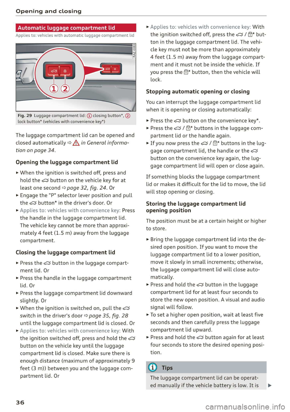 AUDI Q3 2019 Owners Guide Opening and closing
Automatic luggage compartment lid
Applies to: vehicles with automatic luggage compartment lid
Fig. 29 Luggage compartment lid: @ closing button*, @)
lock button* (vehi AUDI Q3 2019 Owners Guide Opening and closing
Automatic luggage compartment lid
Applies to: vehicles with automatic luggage compartment lid
Fig. 29 Luggage compartment lid: @ closing button*, @)
lock button* (vehi