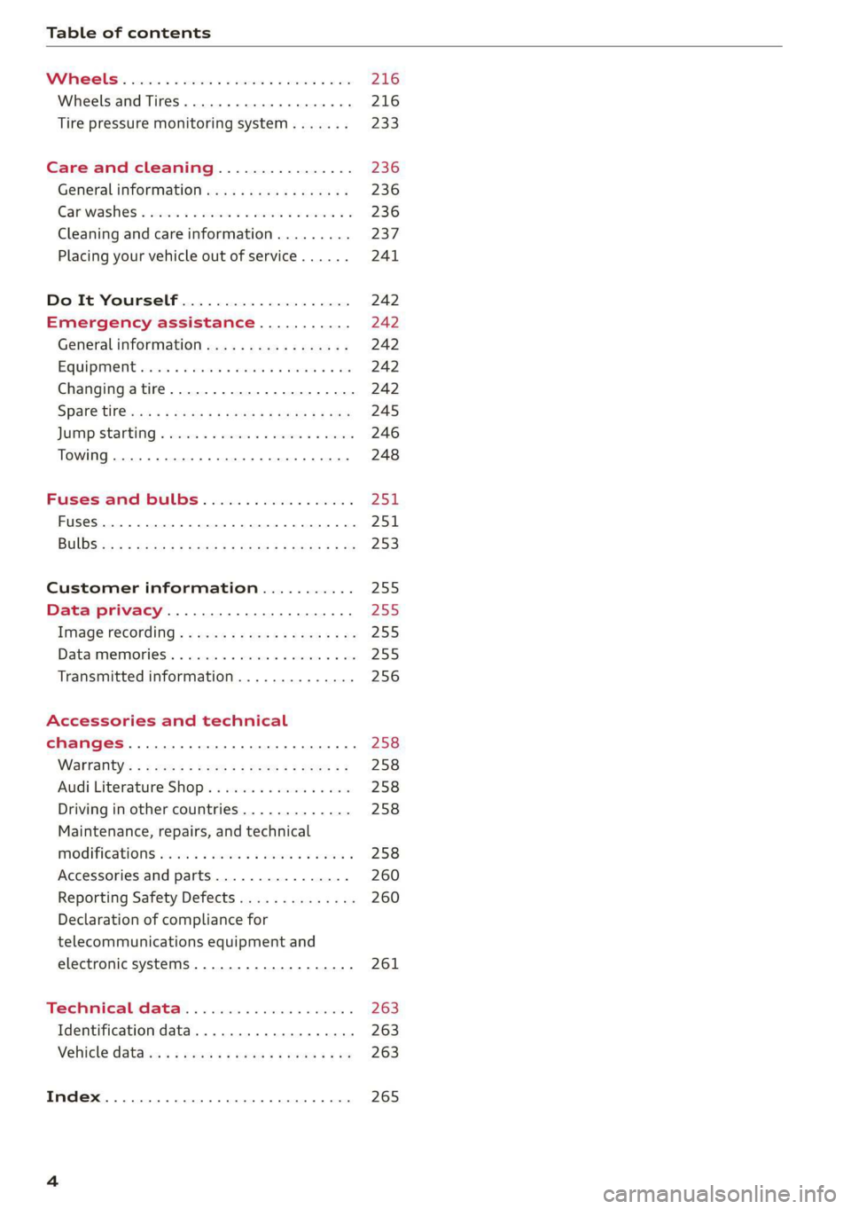 AUDI Q3 2019  Owners Manual Table of contents 
  
    
216 
216 
233 
Care and cleaning................ 236 
Generalinformation..............00. 236 
Carwashes « seis « s wwon 2s ewe eo meee oo 236 
Cleaning and care informati