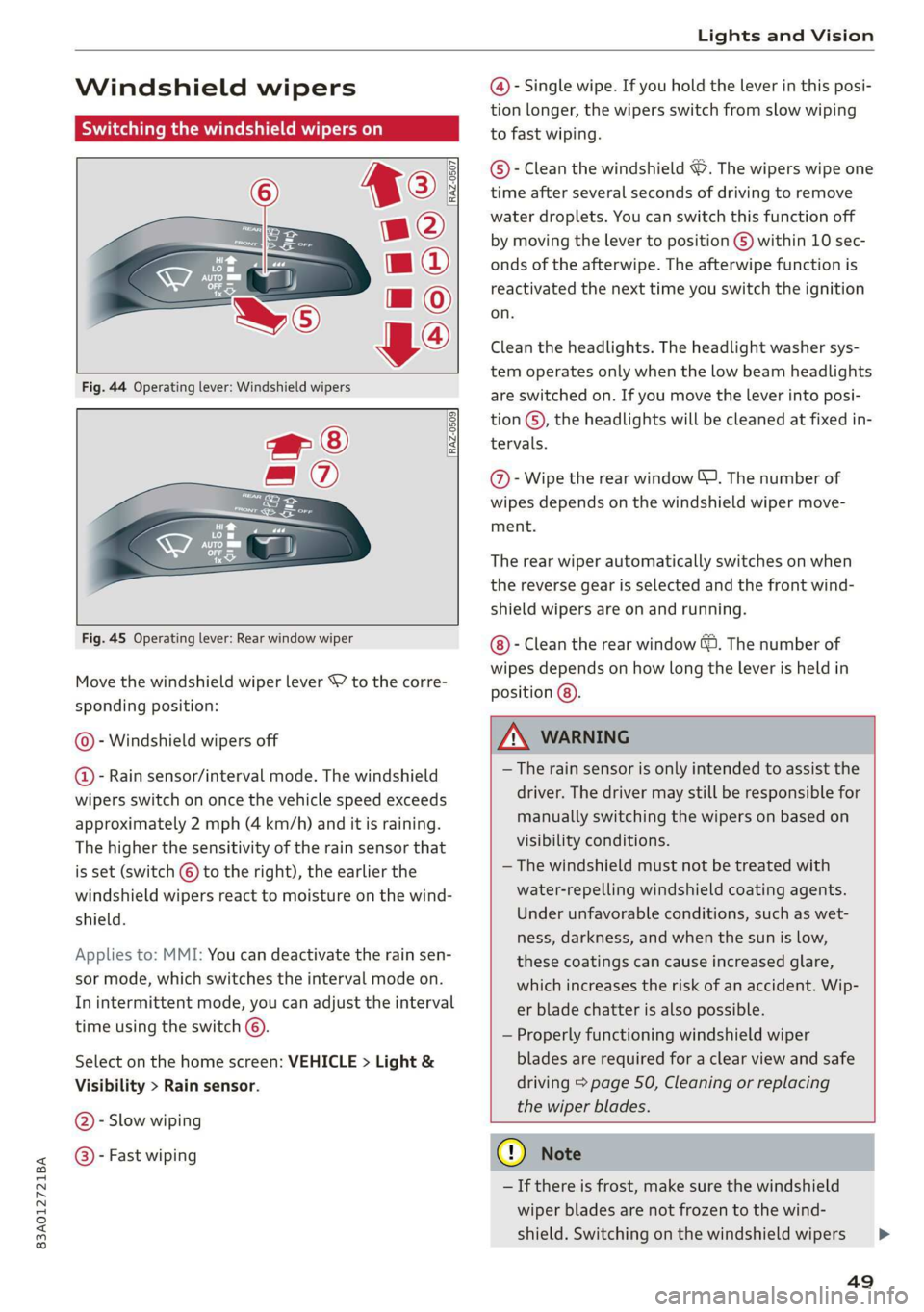 AUDI Q3 2019 Workshop Manual 83A012721BA
Lights and Vision
Windshield wipers
Switching the windshield wipers on
Fig. 44 Operating lever: Windshield wipers
wf ®
= ®
<— E
Ces
[RAZ-0509
Fig. AUDI Q3 2019 Workshop Manual 83A012721BA
Lights and Vision
Windshield wipers
Switching the windshield wipers on
Fig. 44 Operating lever: Windshield wipers
wf ®
= ®
<— E
Ces
[RAZ-0509
Fig.