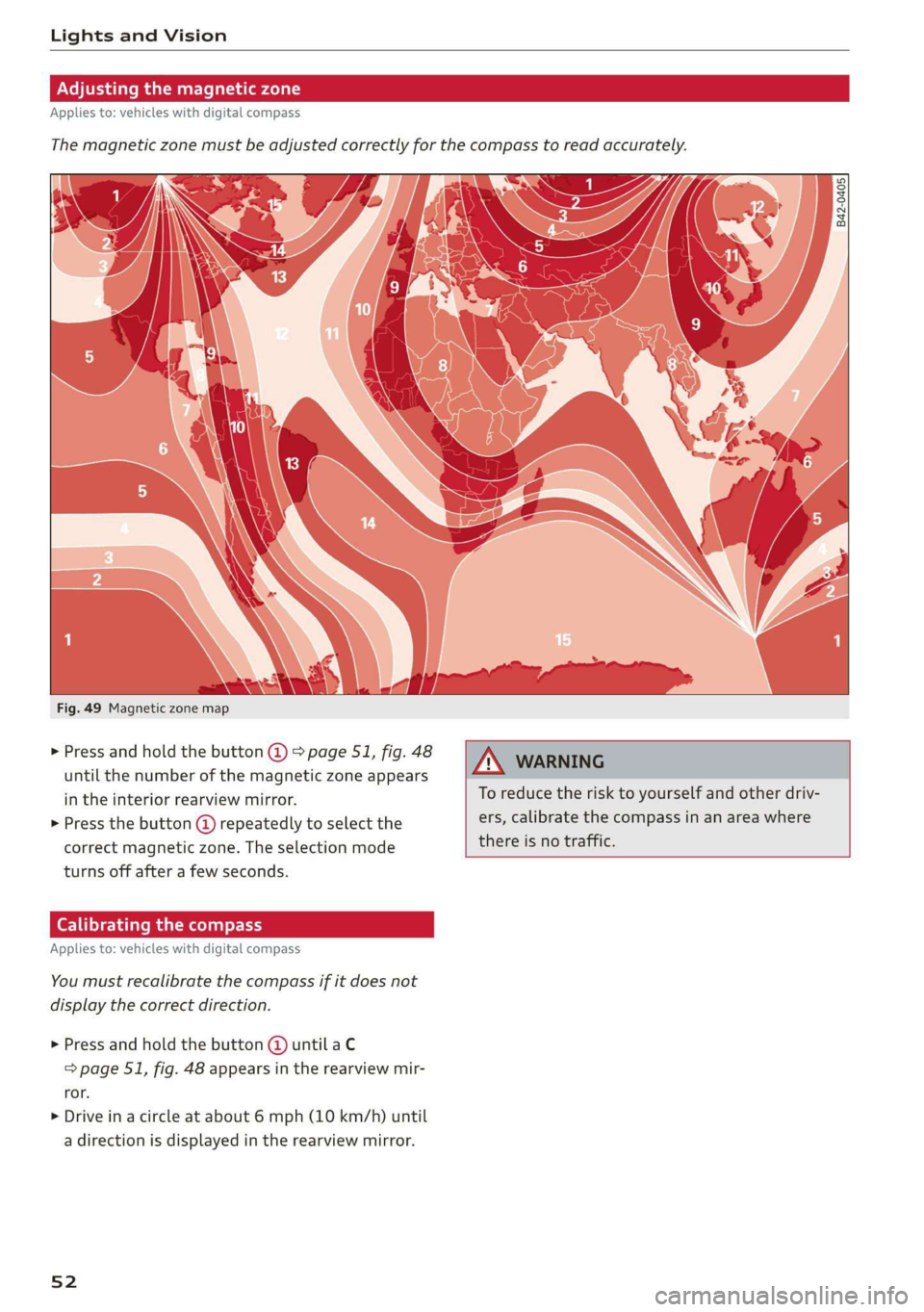 AUDI Q3 2019 Workshop Manual Lights and Vision
Fig. 49 Magnetic zone map
> Press and hold the button @ > page 51, fig. 48
until the number of the magnetic zone appears
in the interior rearview mirror.
> Press the butto AUDI Q3 2019 Workshop Manual Lights and Vision
Fig. 49 Magnetic zone map
> Press and hold the button @ > page 51, fig. 48
until the number of the magnetic zone appears
in the interior rearview mirror.
> Press the butto