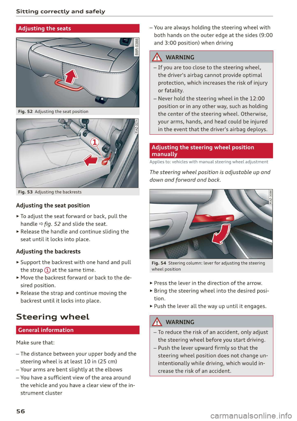 AUDI Q3 2019  Owners Manual Sitting correctly and safely 
  
jjusting the seats 
  
Fig. 53 Adjusting the backrests 
Adjusting the seat position 
> To adjust the seat forward or back, pull the 
handle > fig. 52 and slide the sea