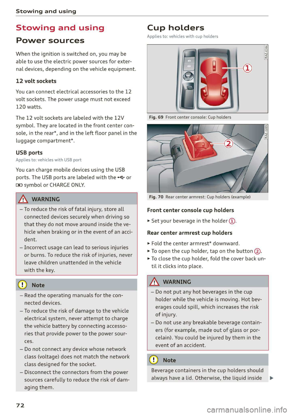 AUDI Q3 2019 Manual PDF Stowing and using
Stowing and using
Power sources
When the ignition is switched on, you may be
able to use the electric power sources for exter-
nal devices, depending on the vehicle equipment AUDI Q3 2019 Manual PDF Stowing and using
Stowing and using
Power sources
When the ignition is switched on, you may be
able to use the electric power sources for exter-
nal devices, depending on the vehicle equipment