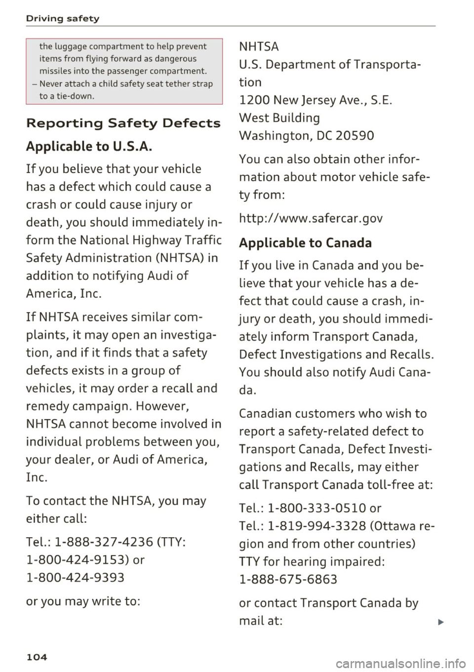 AUDI Q3 2018 Owners Manual Driving safety
the lug gage compartmen t to hel p prevent
items from f lying forwa rd as dangerous
missiles into the passenger compartment .
- Never a ttach a child safety seat t AUDI Q3 2018 Owners Manual Driving safety
the lug gage compartmen t to hel p prevent
items from f lying forwa rd as dangerous
missiles into the passenger compartment .
- Never a ttach a child safety seat t