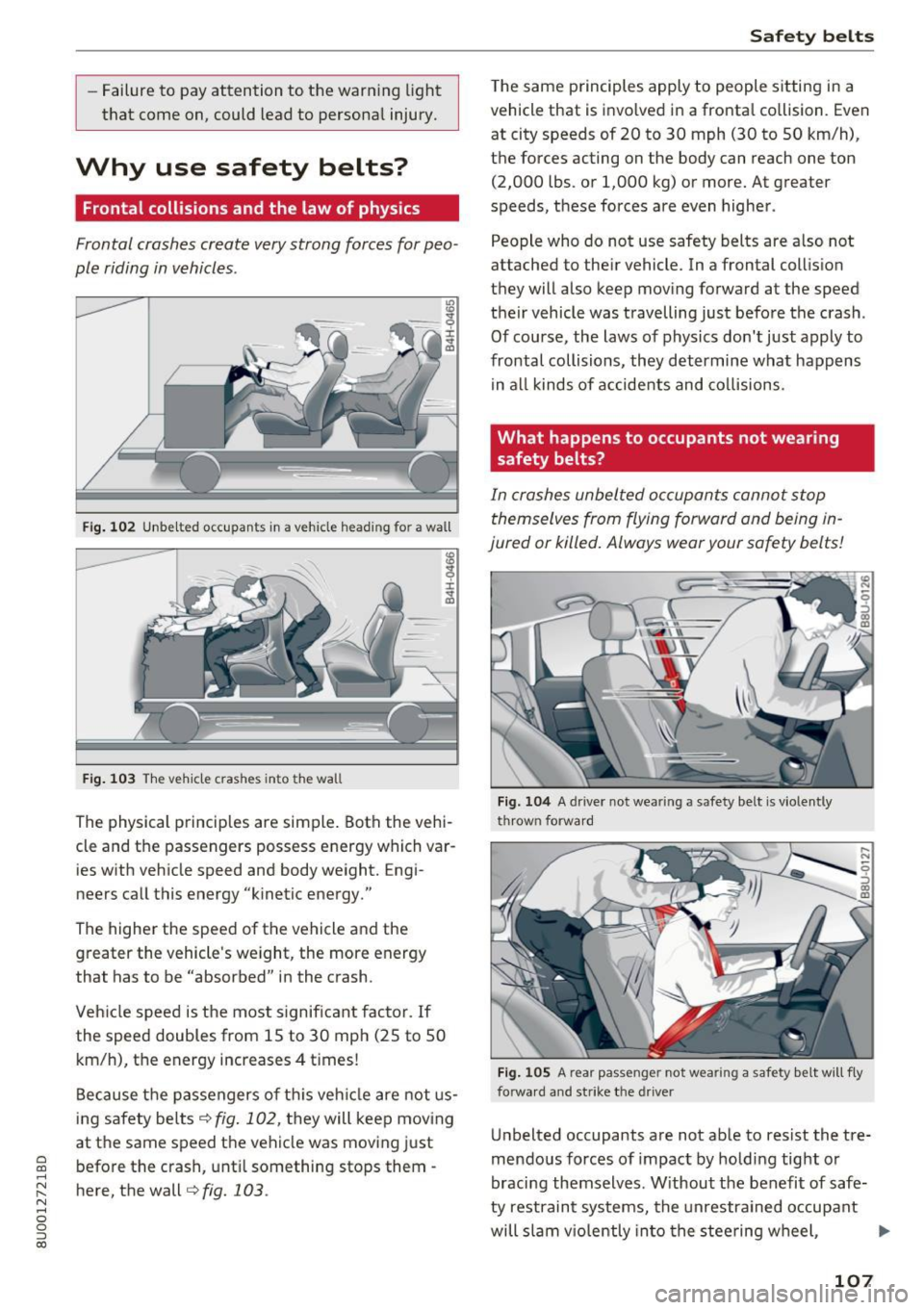 AUDI Q3 2018 Owners Manual a
co
...... N r--. N .... 0 0 ::, co
-Failure to pay attention to the warn ing light
that come on, could lead to persona l injury.
Why use safety belts?
Frontal collisions and the AUDI Q3 2018 Owners Manual a
co
...... N r--. N .... 0 0 ::, co
-Failure to pay attention to the warn ing light
that come on, could lead to persona l injury.
Why use safety belts?
Frontal collisions and the