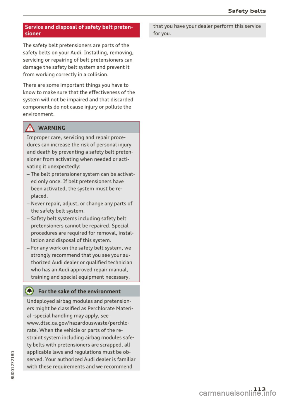 AUDI Q3 2018 Owners Manual 0 co ......
" ,....
" ...... 0 0 :::,
00
Service and disposal of safety belt preten
sioner
The safety belt pretens ioners are parts of the
safety be lts on your Audi. Installi AUDI Q3 2018 Owners Manual 0 co ......
" ,....
" ...... 0 0 :::,
00
Service and disposal of safety belt preten
sioner
The safety belt pretens ioners are parts of the
safety be lts on your Audi. Installi