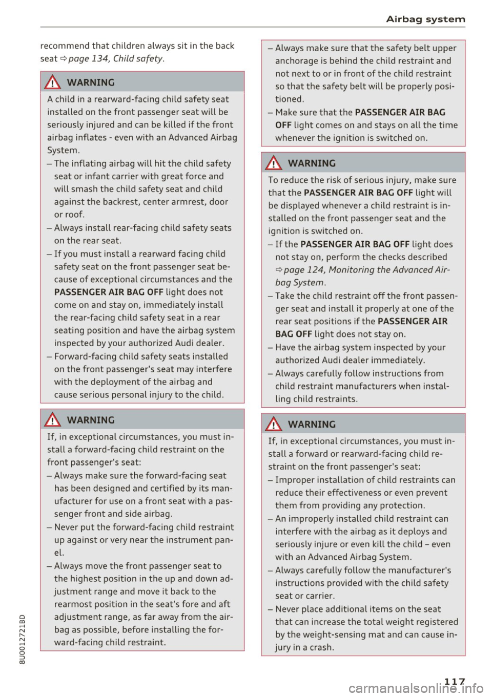 AUDI Q3 2018 Owners Manual 0 co ......
" ,....
" ...... 0 0 :::,
00
re commend that children a lway s sit in t he b ack
seat ~
page 134, Child safety .
A WARNING
A child in a rearward-faci ng chi ld safety AUDI Q3 2018 Owners Manual 0 co ......
" ,....
" ...... 0 0 :::,
00
re commend that children a lway s sit in t he b ack
seat ~
page 134, Child safety .
A WARNING
A child in a rearward-faci ng chi ld safety