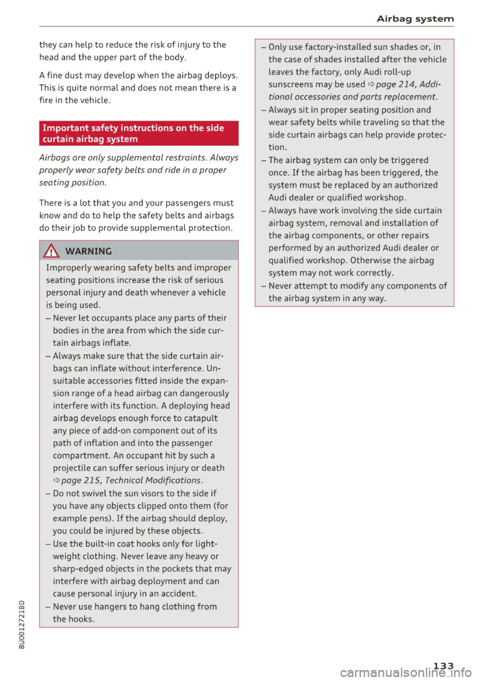 AUDI Q3 2018  Owners Manual 0 co ...... 
" ,.... 
" ...... 0 0 :::, 
00 
they  can help  to  reduce  the  risk of  injury to  the 
head  and  the  upper  part  of the  body. 
A fine  dust  may develop  when  the airbag  deploy