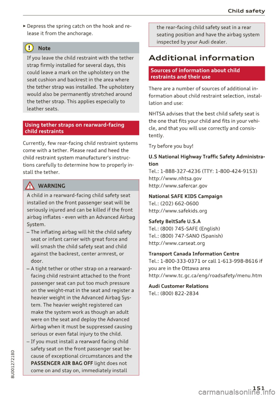 AUDI Q3 2018  Owners Manual 0 co ...... 
" ,.... 
" ...... 0 0 :::, 
00 
~ Depress  the spring  catch  on  the hook  and  re­
lease  it from  the  anchorage. 
@ Note 
If you  leave  the  ch ild restraint  with  the  tether 
s