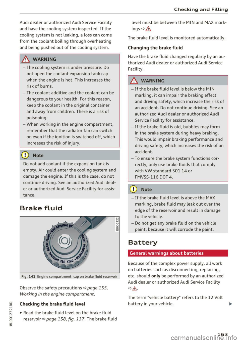 AUDI Q3 2018  Owners Manual a 
co 
...... N r-,. N 
"" 0 0 ::, co 
Audi  dealer  or authorized  Audi  Service Facility 
and  have the  cooling  system  inspected. If  the 
cooling  system  is not  leaking,  a loss can come 
from