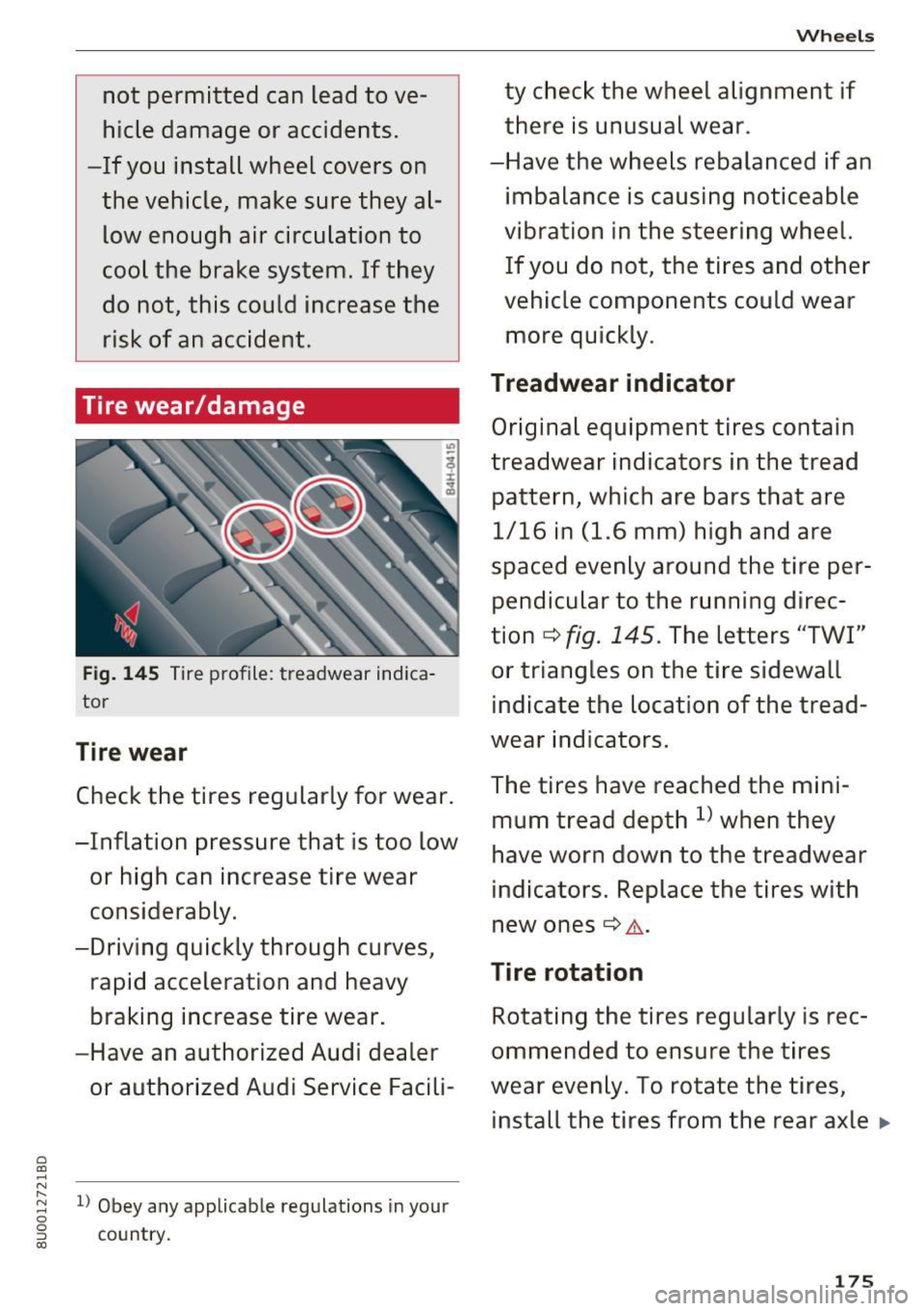 AUDI Q3 2018  Owners Manual 0 
" .... N 
" N .... 0 0 ::, 
" 
not  permitted  can  lead  to  ve­
hicle damage  or accidents. 
-If  you install  wheel  covers on  the  vehicle,  make  sure  they  al­low  enough  air circulati