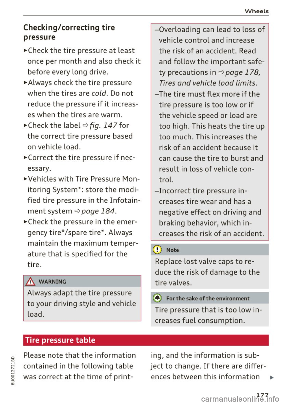 AUDI Q3 2018  Owners Manual 0 C0 
-N 
" N 
-0 
0 
::, a) 
Checking/correcting  ti re pressure 
.,,.Check  the  tire  pressure  at  least 
once  per  month  and  also  check  it 
before  every  long  drive. 
.,,.A lways  check  t