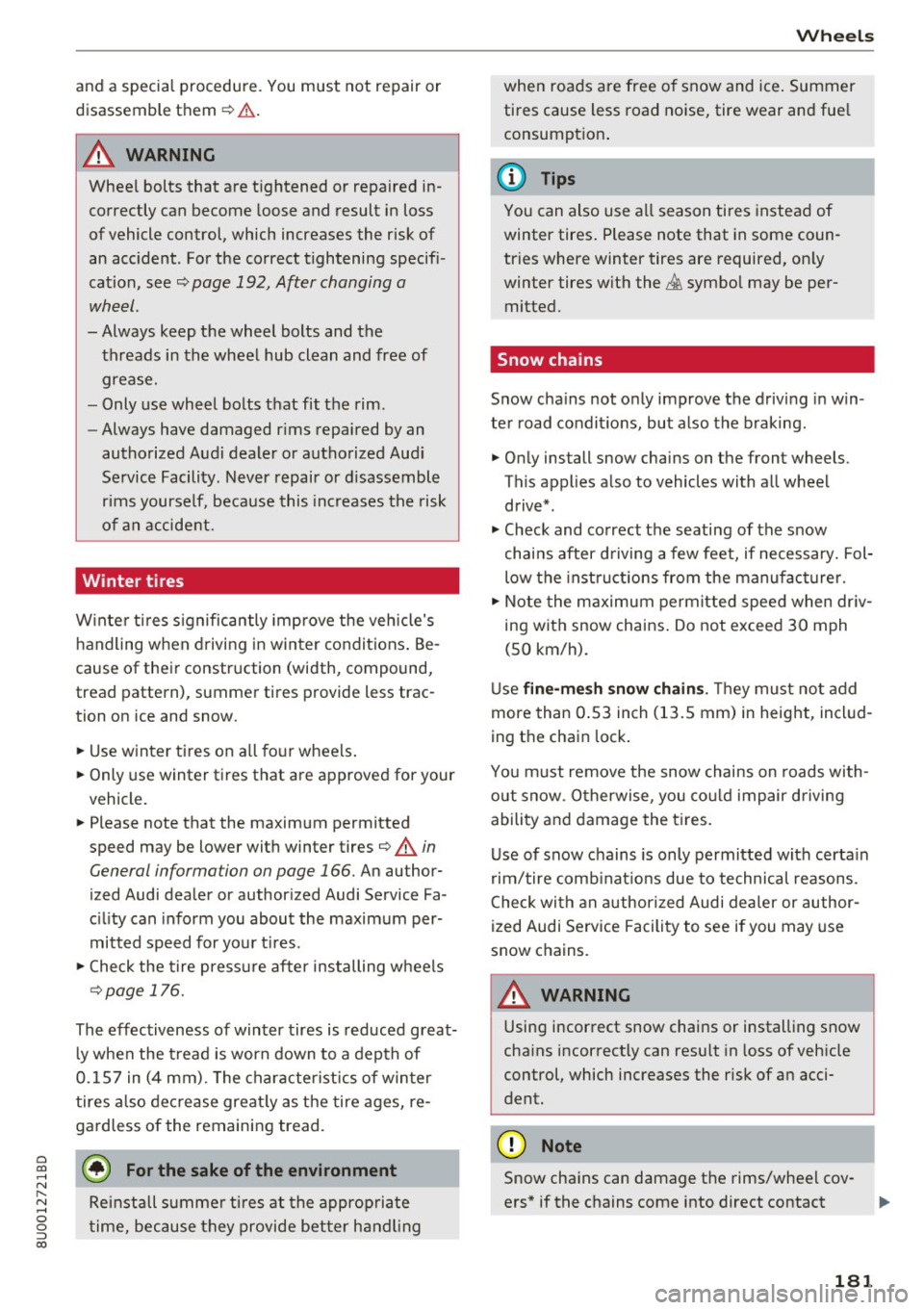 AUDI Q3 2018  Owners Manual 0 co ...... 
" ,.... 
" ...... 0 0 :::, 
00 
and  a  special  procedure.  You must  not  repair  or 
disassemble  them ¢.&. . 
A WARNING 
Wheel  bolts  that  are  tightened  or  repaired  in­
corr