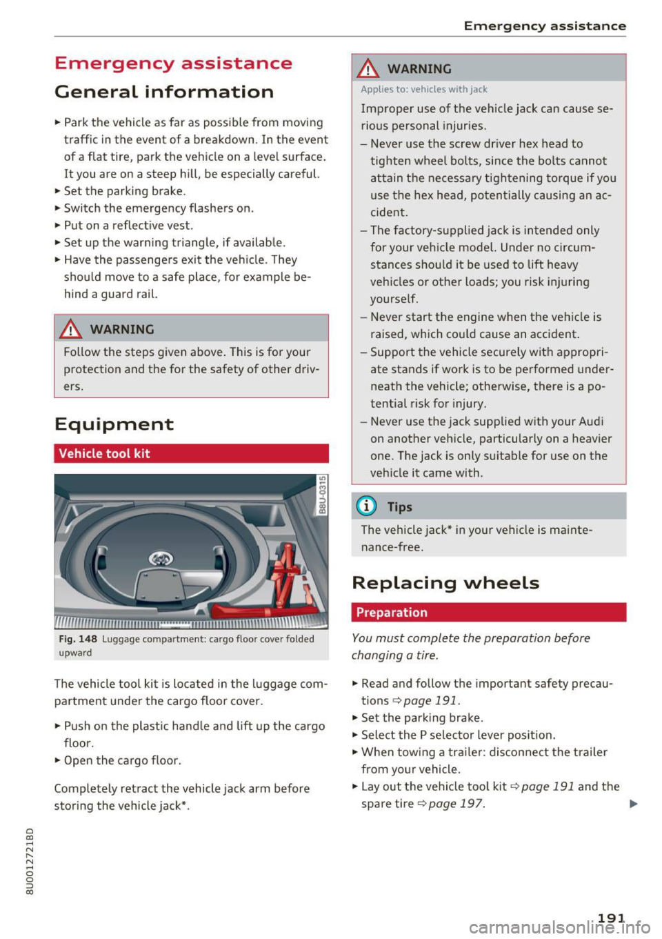 AUDI Q3 2018 Owners Manual a
co
...... N r--. N
" 0 0 ::, co
Emergency assistance
General information
.. Park the vehicle as far as poss ible from moving
traffic in the event of a breakdown. In the ev AUDI Q3 2018 Owners Manual a
co
...... N r--. N
" 0 0 ::, co
Emergency assistance
General information
.. Park the vehicle as far as poss ible from moving
traffic in the event of a breakdown. In the ev