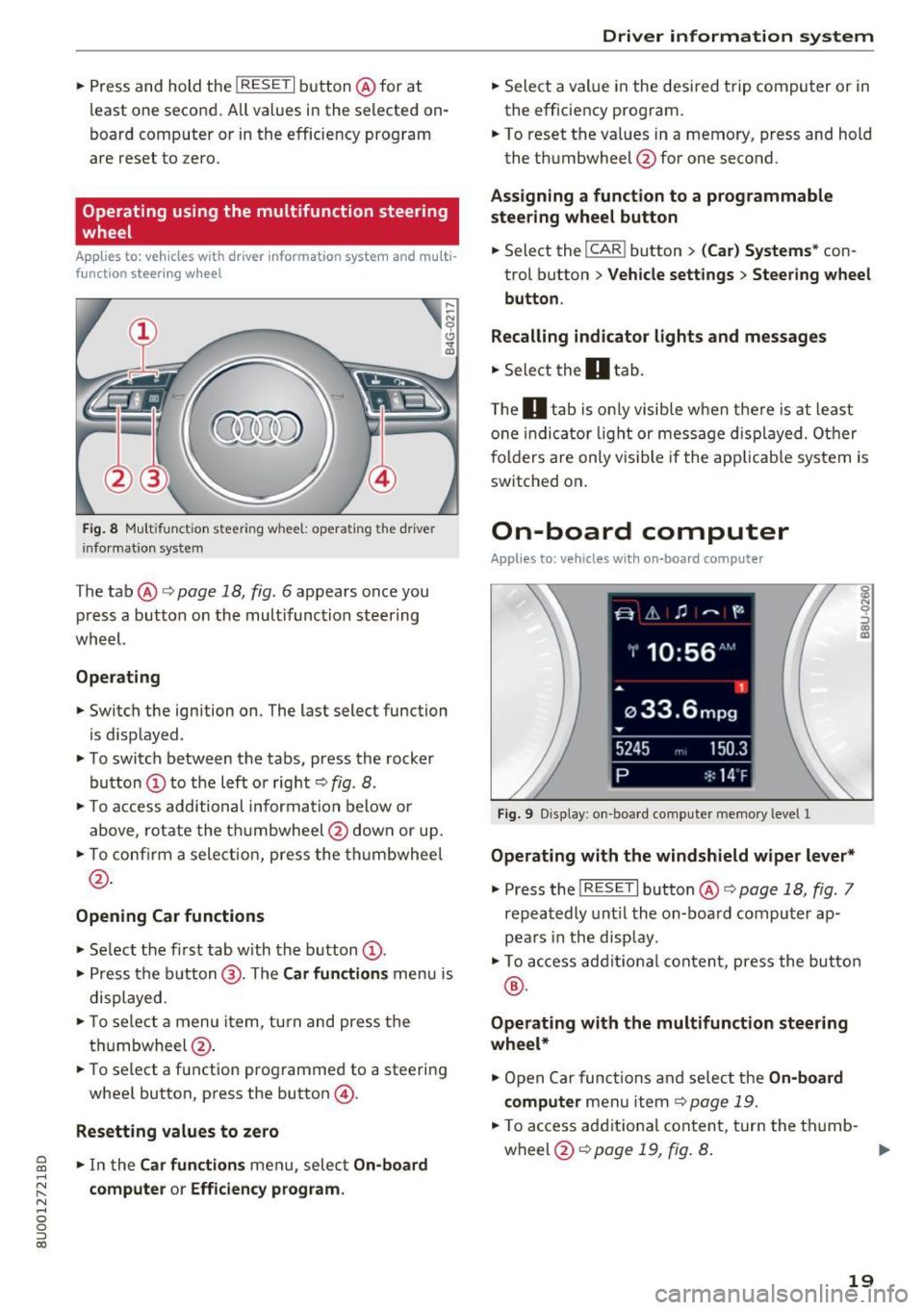 AUDI Q3 2018 Owners Manual a
co
...... N r--. N .-< 0 0 ::, co
.. Press and hold the I RESET I button @for at
least one second . All val ues in the selected on
board computer or in the efficiency program
a AUDI Q3 2018 Owners Manual a
co
...... N r--. N .-< 0 0 ::, co
.. Press and hold the I RESET I button @for at
least one second . All val ues in the selected on
board computer or in the efficiency program
a