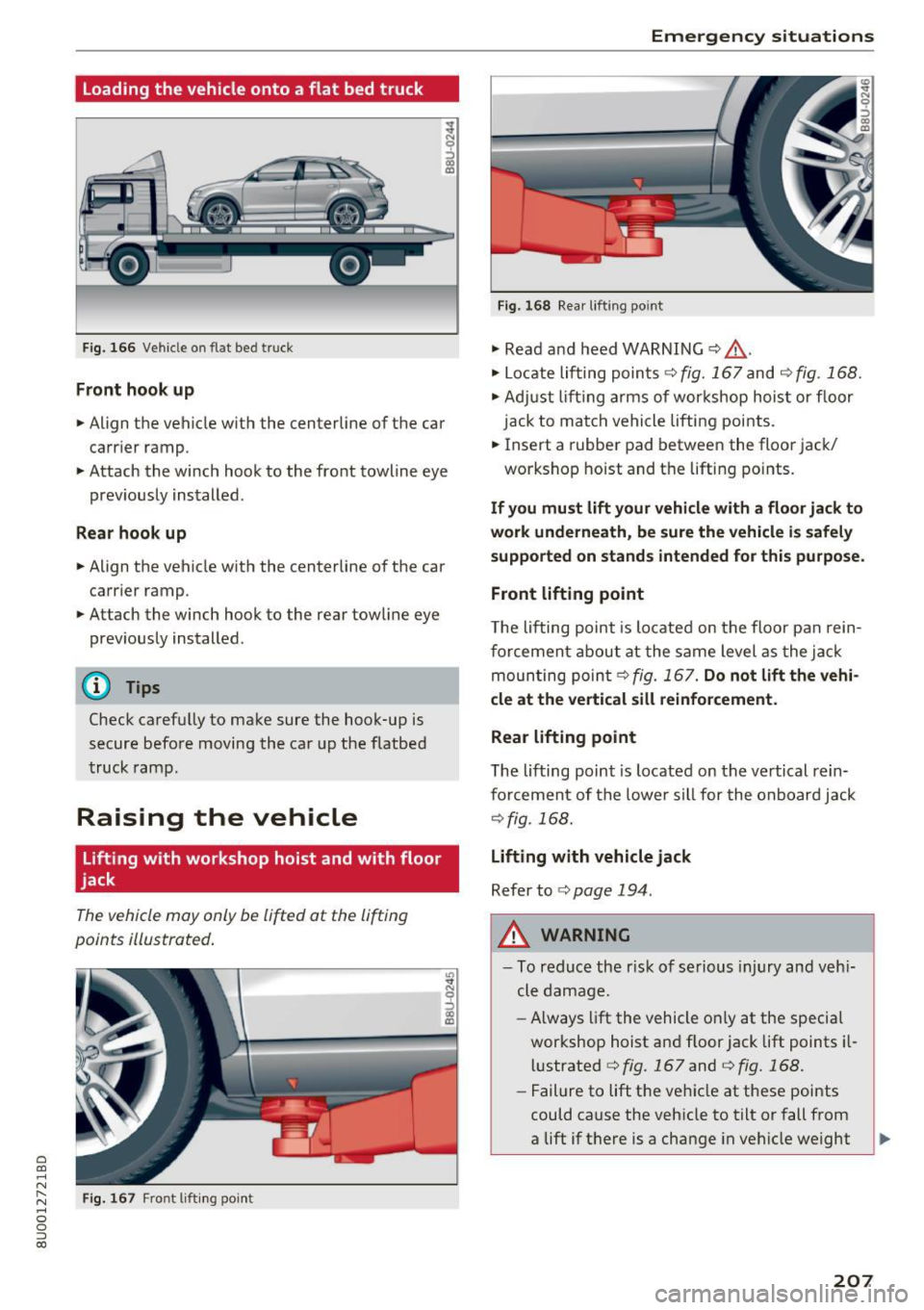 AUDI Q3 2018 Owners Manual a
co
...... N r--. N .... 0 0 ::, co
Loading the vehicle onto a flat bed truck
Fig. 166 Vehicl e on fla t bed tr uck
Front hook up
• Align the vehicle with the centerline of the c AUDI Q3 2018 Owners Manual a
co
...... N r--. N .... 0 0 ::, co
Loading the vehicle onto a flat bed truck
Fig. 166 Vehicl e on fla t bed tr uck
Front hook up
• Align the vehicle with the centerline of the c