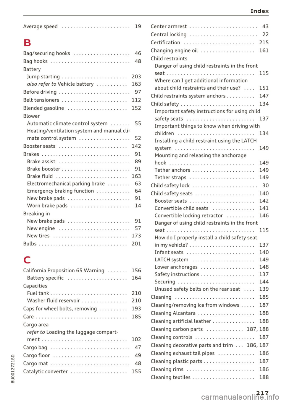 AUDI Q3 2018  Owners Manual 0 co ...... 
" ,.... 
" ...... 0 0 :::, 
00 
Average  speed . . . . . . . . . . . . . . . . . . . . . . . . 19 
B 
Bag/securing  hooks  . . .  .  . .  .  . . .  . .  . .  . .  . .  . .  46 
Bag hook
