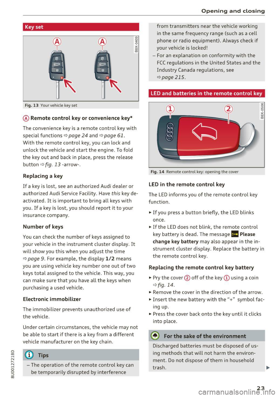 AUDI Q3 2018  Owners Manual Key set 
Fig.  13 Your  vehicle  key  set 
@ Remote  control  key or conven ience key* 
The  convenience  key  is a  remote  control  key with 
specia l functions ¢ 
page 24 and¢ page 61. 
With  the