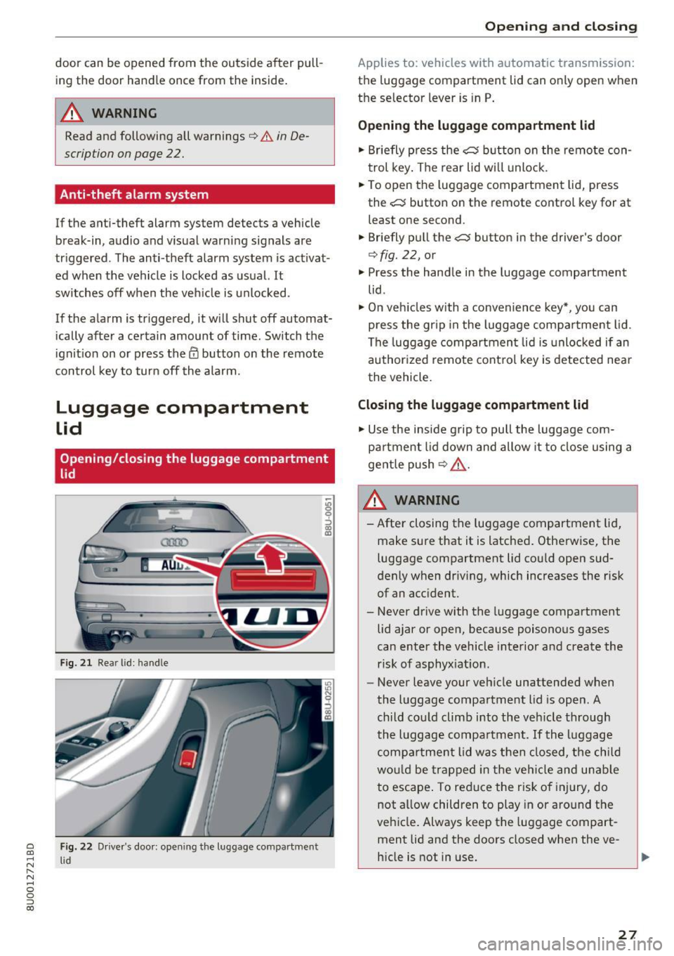 AUDI Q3 2018  Owners Manual a 
co 
...... N r--. N 
" 0 0 ::, co 
door  can  be  opened  from  the  outside  after  pull­ing  the  door  hand le  once  from  the  ins ide. 
A WARNING 
Read  and  following  all  warnings ¢ &.