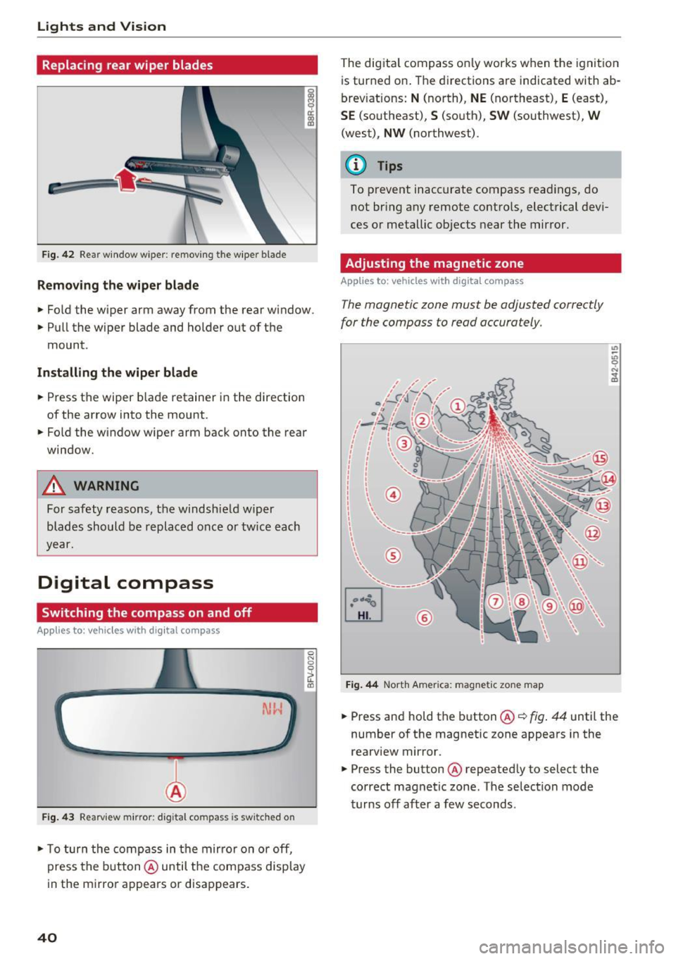 AUDI Q3 2018 Service Manual Lights and Vision
Replacing rear wiper blades
Fig. 42 Rear window wiper: removing the w iper blade
Remov ing the wiper blade
.. Fo ld the wiper arm away from the rear window.
.. P AUDI Q3 2018 Service Manual Lights and Vision
Replacing rear wiper blades
Fig. 42 Rear window wiper: removing the w iper blade
Remov ing the wiper blade
.. Fo ld the wiper arm away from the rear window.
.. P
