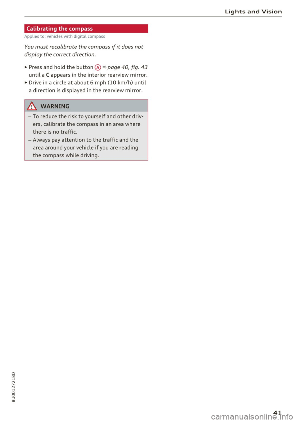 AUDI Q3 2018 Service Manual 0 co ......
" ,....
" ...... 0 0 :::,
00
Calibrating the compass
Appl ies to: vehicl es with digital compass
You must recalibrate the compass if it does not
display the correct di AUDI Q3 2018 Service Manual 0 co ......
" ,....
" ...... 0 0 :::,
00
Calibrating the compass
Appl ies to: vehicl es with digital compass
You must recalibrate the compass if it does not
display the correct di