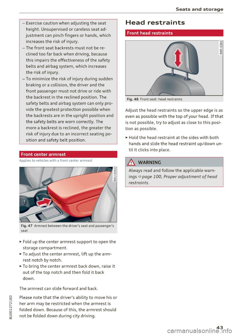 AUDI Q3 2018 Service Manual a
co
...... N r--. N .-< 0 0 ::, co
-Exercise caution when adjusting the seat
height. Unsupervised or careless seat ad
justment can pinch fingers or hands, which
increases the AUDI Q3 2018 Service Manual a
co
...... N r--. N .-< 0 0 ::, co
-Exercise caution when adjusting the seat
height. Unsupervised or careless seat ad
justment can pinch fingers or hands, which
increases the