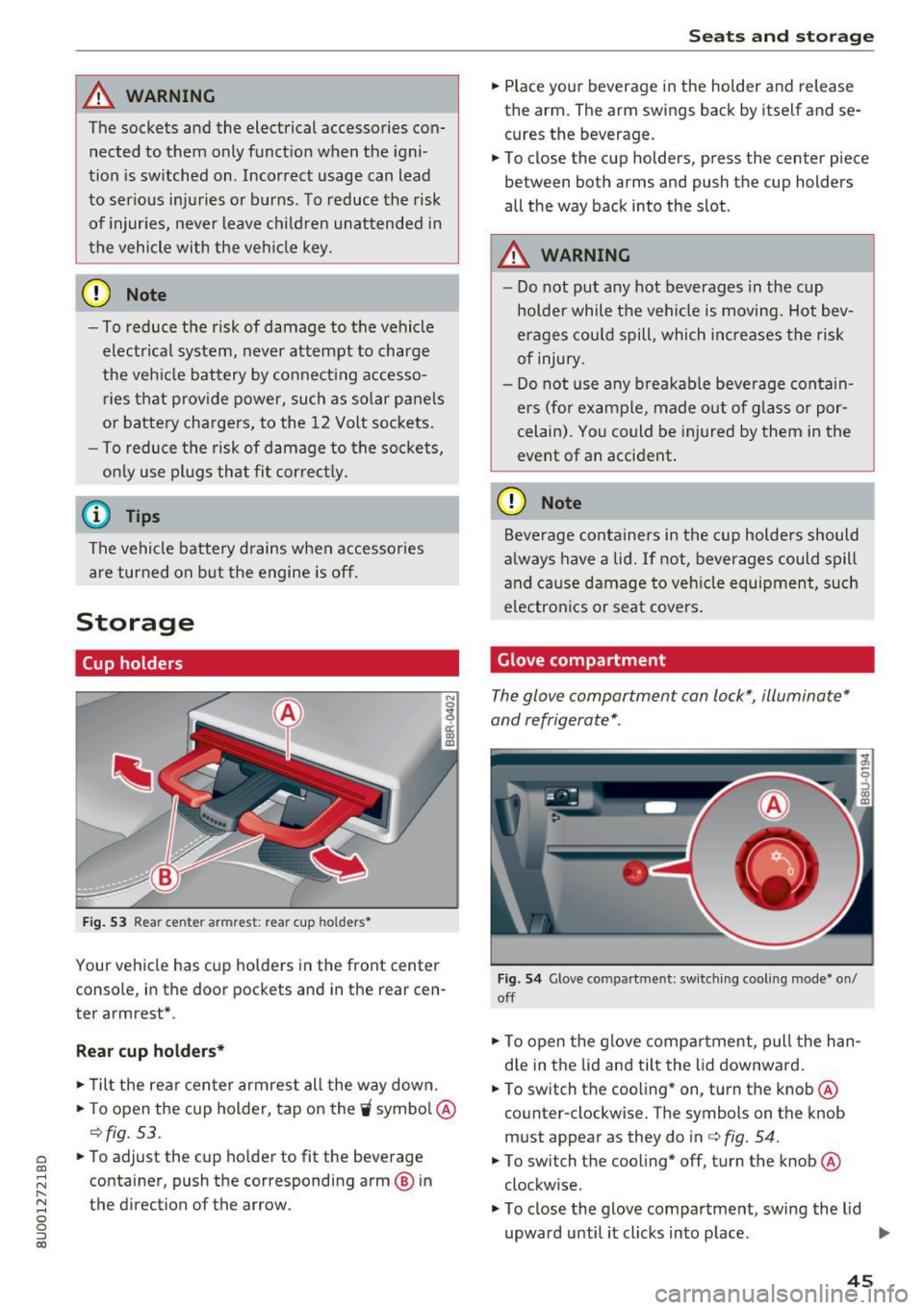AUDI Q3 2018 Service Manual a
co
...... N r--. N .-< 0 0 ::, co
A WARNING
The sockets and the electrical accessories connected to them only funct ion when the igni
tion is switched on . Incorrect usage AUDI Q3 2018 Service Manual a
co
...... N r--. N .-< 0 0 ::, co
A WARNING
The sockets and the electrical accessories connected to them only funct ion when the igni
tion is switched on . Incorrect usage