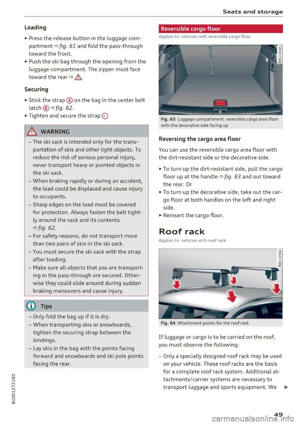 AUDI Q3 2018 Workshop Manual a
co
...... N r--. N .-< 0 0 ::, co
Loading
• Press the release button in the luggage com
partment
c:> fig. 61 and fold the pass-through
toward the front.
• Push the ski ba AUDI Q3 2018 Workshop Manual a
co
...... N r--. N .-< 0 0 ::, co
Loading
• Press the release button in the luggage com
partment
c:> fig. 61 and fold the pass-through
toward the front.
• Push the ski ba