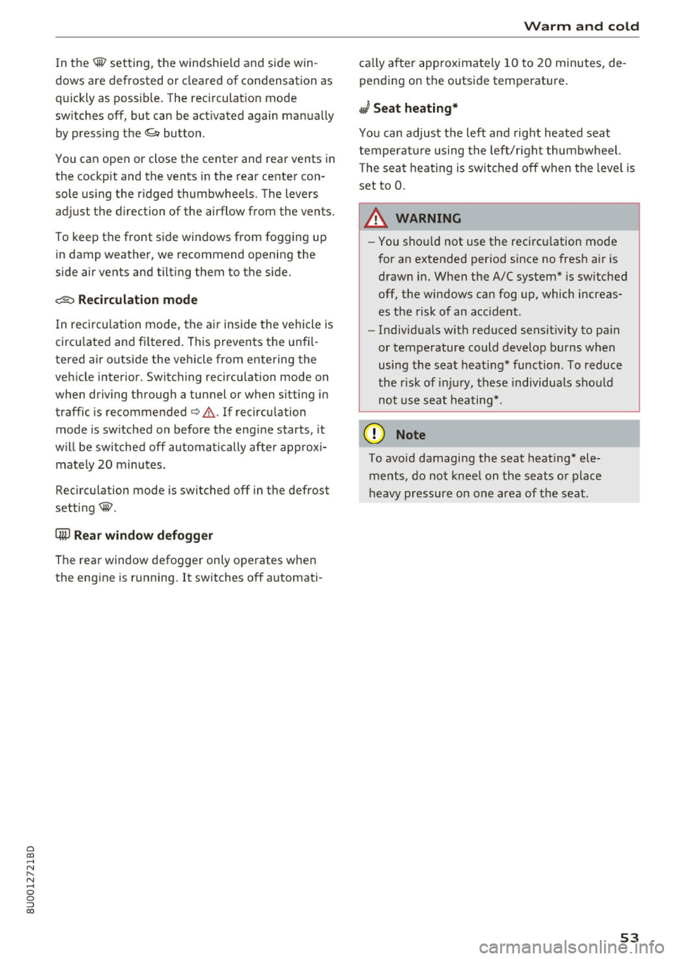 AUDI Q3 2018 Workshop Manual 0 co ......
" ,....
" ...... 0 0 :::,
00
I n the@ setting, the windshield and side win
dows are defrosted or cleared of condensation as
qu ickly as possible. The rec irculat ion AUDI Q3 2018 Workshop Manual 0 co ......
" ,....
" ...... 0 0 :::,
00
I n the@ setting, the windshield and side win
dows are defrosted or cleared of condensation as
qu ickly as possible. The rec irculat ion