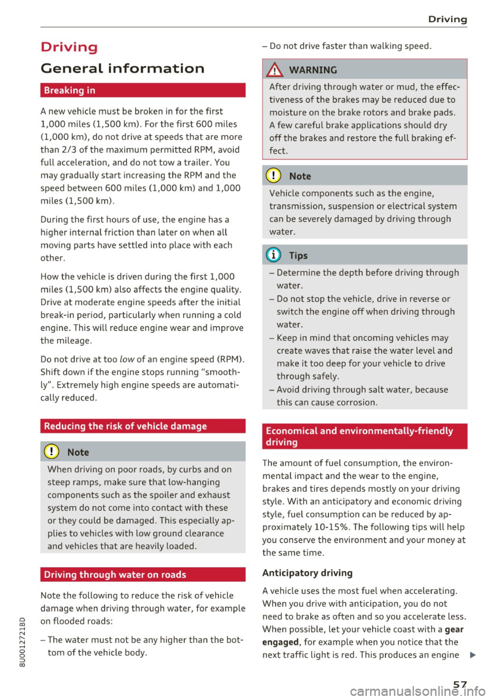 AUDI Q3 2018 Workshop Manual 0 co ......
" ,....
" ...... 0 0 :::,
00
Driving
General information
Breaking in
A new vehicle must be broken in for the first
1,000 mi les (1,500 km). For the first 600 miles AUDI Q3 2018 Workshop Manual 0 co ......
" ,....
" ...... 0 0 :::,
00
Driving
General information
Breaking in
A new vehicle must be broken in for the first
1,000 mi les (1,500 km). For the first 600 miles