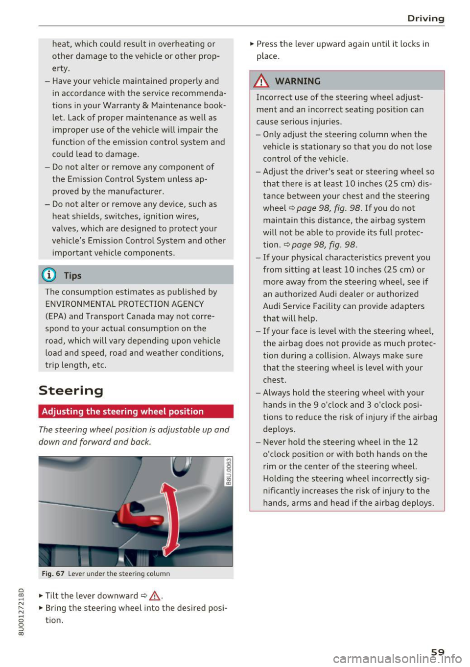 AUDI Q3 2018 Repair Manual heat, which could result in overheating or
other damage to the vehicle or other prop
erty.
- Have your vehicle maintained properly and
in accordance with the service recommend AUDI Q3 2018 Repair Manual heat, which could result in overheating or
other damage to the vehicle or other prop
erty.
- Have your vehicle maintained properly and
in accordance with the service recommend