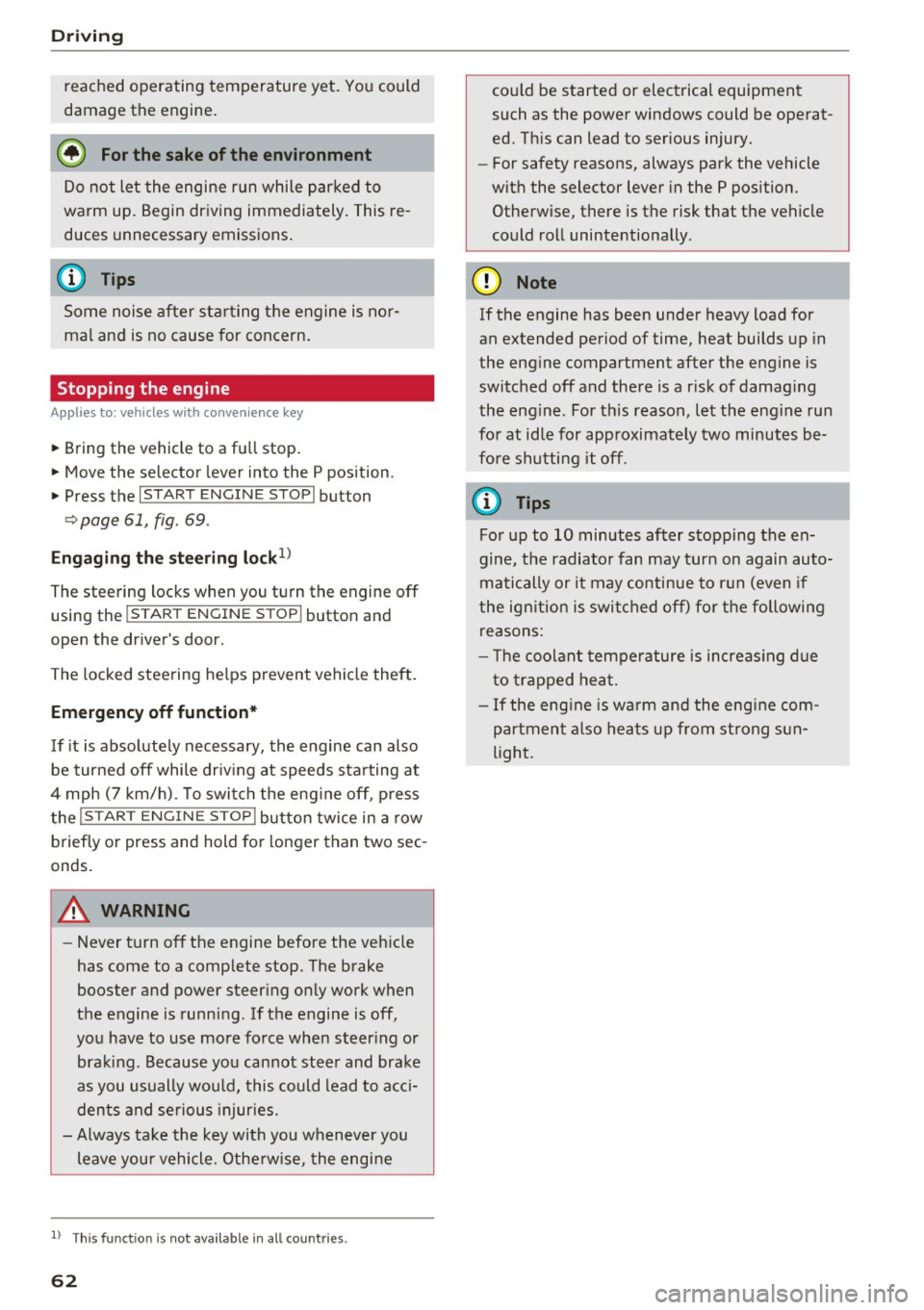 AUDI Q3 2018 Repair Manual Driving
reached operating temperature yet. Yo u could
damage the engine .
@ For the sake of the environment
Do not let the engine r un while par ked to
warm up . Begin driving immedi AUDI Q3 2018 Repair Manual Driving
reached operating temperature yet. Yo u could
damage the engine .
@ For the sake of the environment
Do not let the engine r un while par ked to
warm up . Begin driving immedi