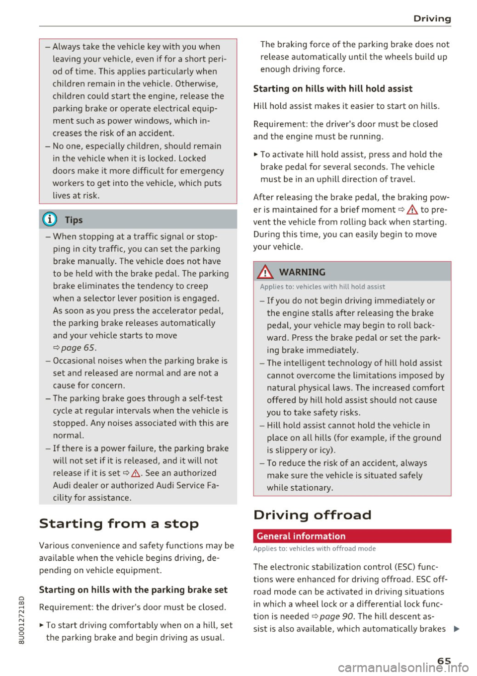 AUDI Q3 2018 Repair Manual -Always take the vehicle key with you when
leaving your vehicle, even i f for a short pe ri
od of time. Th is app lies particu larly when
children rema in i n the vehicle. O AUDI Q3 2018 Repair Manual -Always take the vehicle key with you when
leaving your vehicle, even i f for a short pe ri
od of time. Th is app lies particu larly when
children rema in i n the vehicle. O