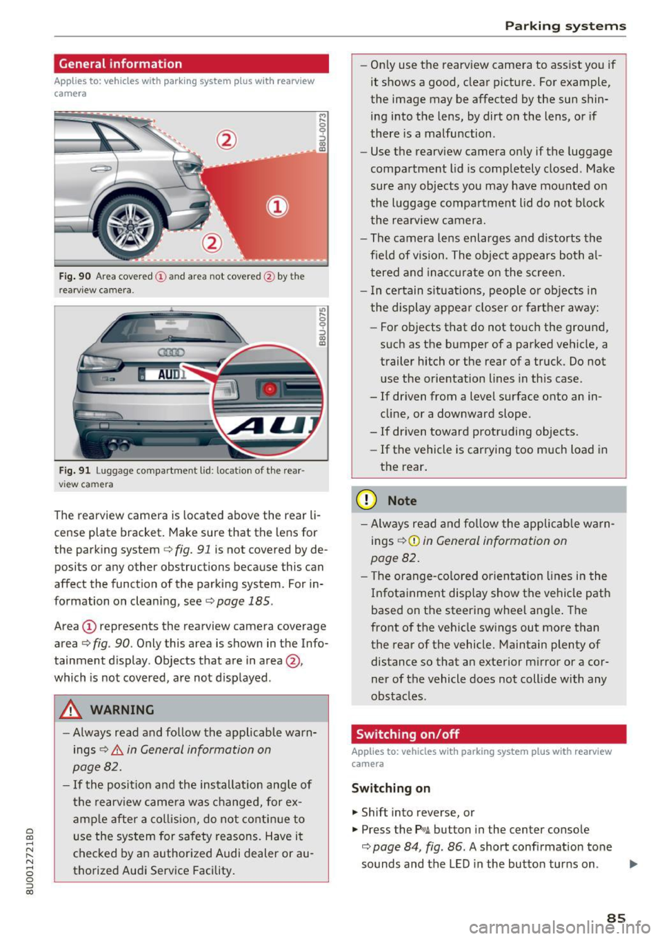 AUDI Q3 2018 Manual Online a
co
...... N r-,. N
" 0 0 ::, co
General information
Applies to: vehicles with parking system plus with rearv iew
camera
F ig. 90 A rea covered (D an d ar ea not cov ered @ by t AUDI Q3 2018 Manual Online a
co
...... N r-,. N
" 0 0 ::, co
General information
Applies to: vehicles with parking system plus with rearv iew
camera
F ig. 90 A rea covered (D an d ar ea not cov ered @ by t