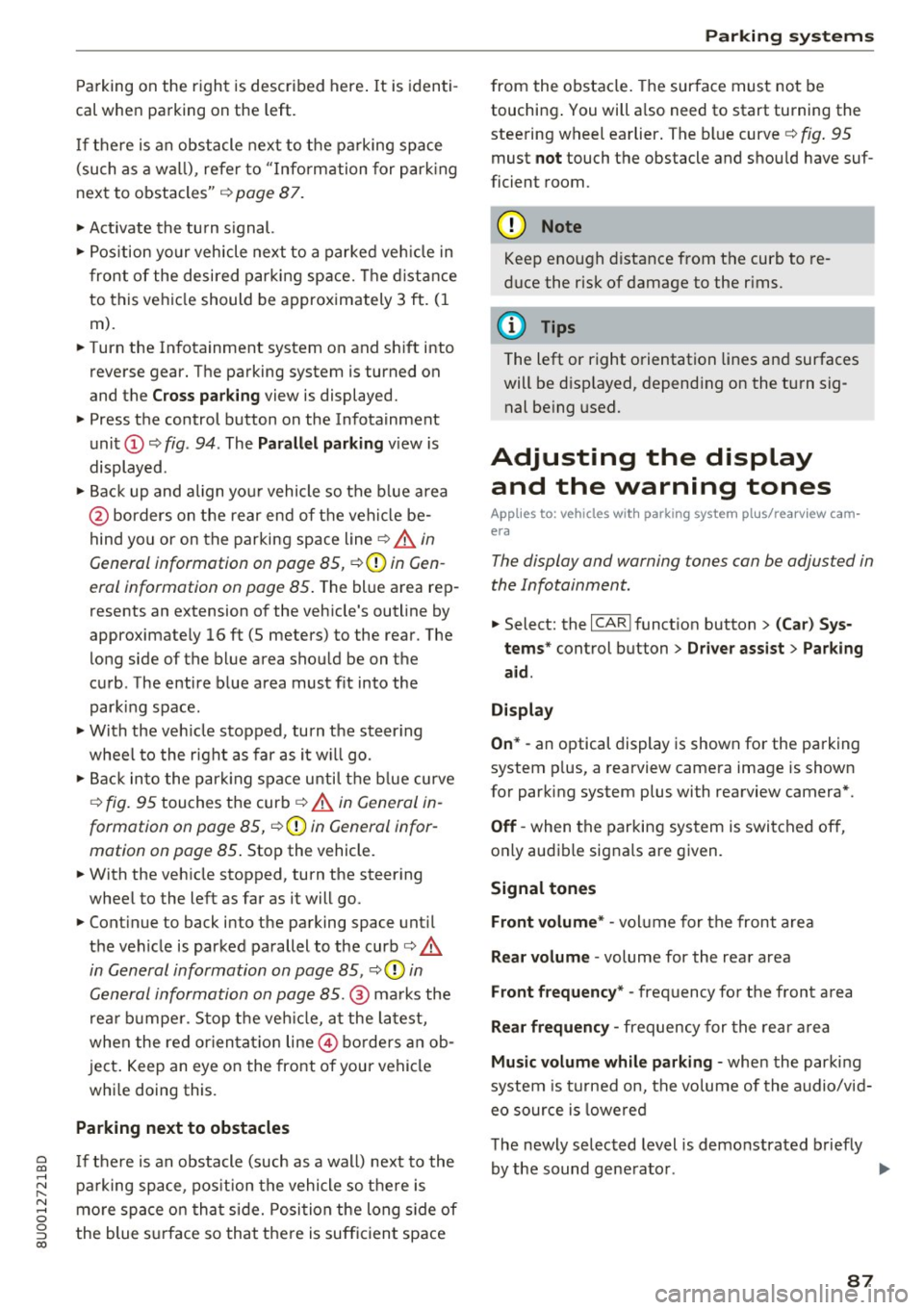AUDI Q3 2018 Manual Online Parking on the r ight is described here . It is identi
cal when parking on the left.
I f the re is an obstacle next to the pa rking space
(such as a wa ll), refer to "Infor AUDI Q3 2018 Manual Online Parking on the r ight is described here . It is identi
cal when parking on the left.
I f the re is an obstacle next to the pa rking space
(such as a wa ll), refer to "Infor