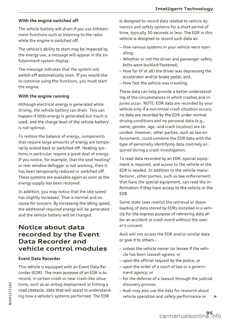 AUDI Q3 2018 Owners Manual 0 co ......
" ,....
" ...... 0 0 :::,
00
With th e engin e switched off
The vehicle battery will d rain if yo u use I nfota in
ment f unctions such as listening to the radio
wh AUDI Q3 2018 Owners Manual 0 co ......
" ,....
" ...... 0 0 :::,
00
With th e engin e switched off
The vehicle battery will d rain if yo u use I nfota in
ment f unctions such as listening to the radio
wh