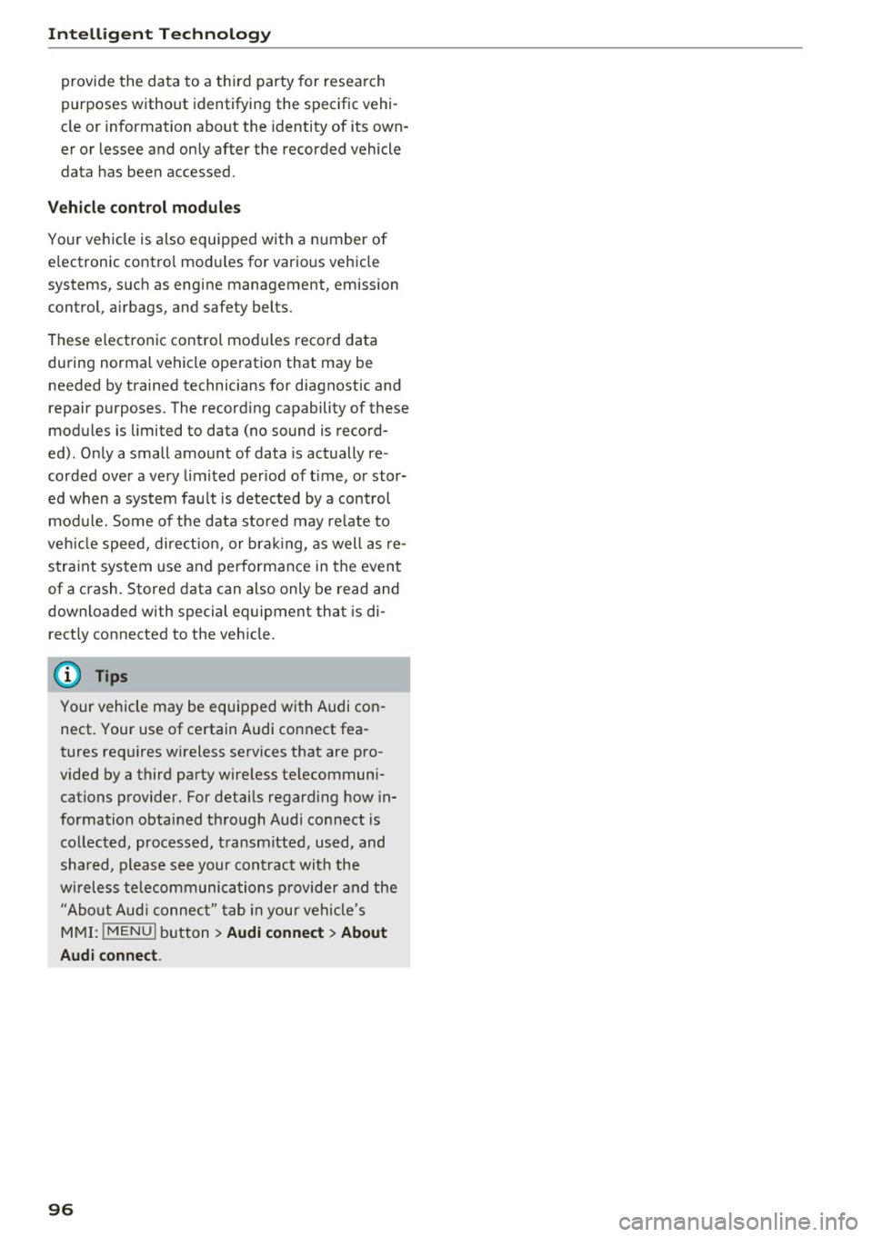 AUDI Q3 2018 Owners Manual Intelligent Technology
provide the data to a third party for research
purposes without identifying the specific vehi
cle or information about the identity of its own
er or lessee AUDI Q3 2018 Owners Manual Intelligent Technology
provide the data to a third party for research
purposes without identifying the specific vehi
cle or information about the identity of its own
er or lessee