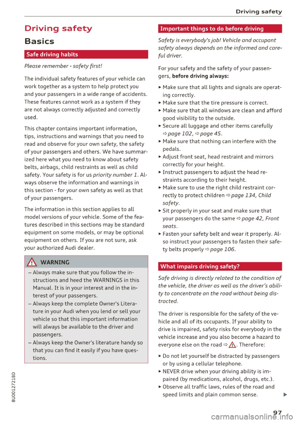 AUDI Q3 2018 Owners Manual 0 co ......
" ,....
" ...... 0 0 :::,
00
Driving safety
Basics
Safe driving habits
Please remember -safety first!
The individual safety features of your vehicle can
work together as AUDI Q3 2018 Owners Manual 0 co ......
" ,....
" ...... 0 0 :::,
00
Driving safety
Basics
Safe driving habits
Please remember -safety first!
The individual safety features of your vehicle can
work together as