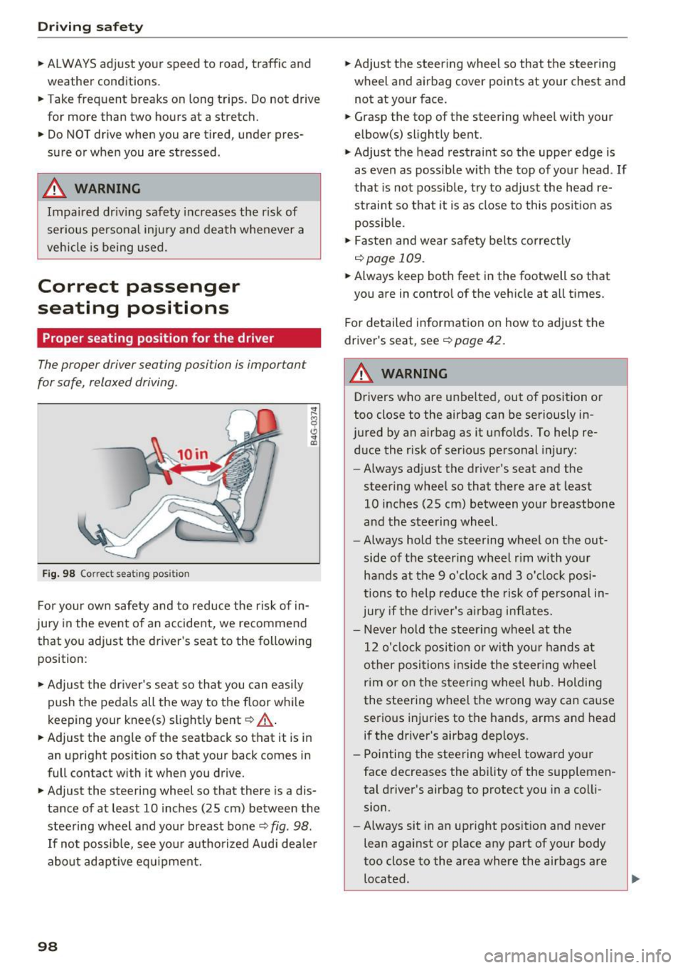 AUDI Q3 2018 Owners Manual Driving sa fety
• ALWAYS adjust your speed to road, traffic and
weather conditions.
• Take frequent breaks on long trips. Do not drive
for more than two hours at a stretch. AUDI Q3 2018 Owners Manual Driving sa fety
• ALWAYS adjust your speed to road, traffic and
weather conditions.
• Take frequent breaks on long trips. Do not drive
for more than two hours at a stretch.