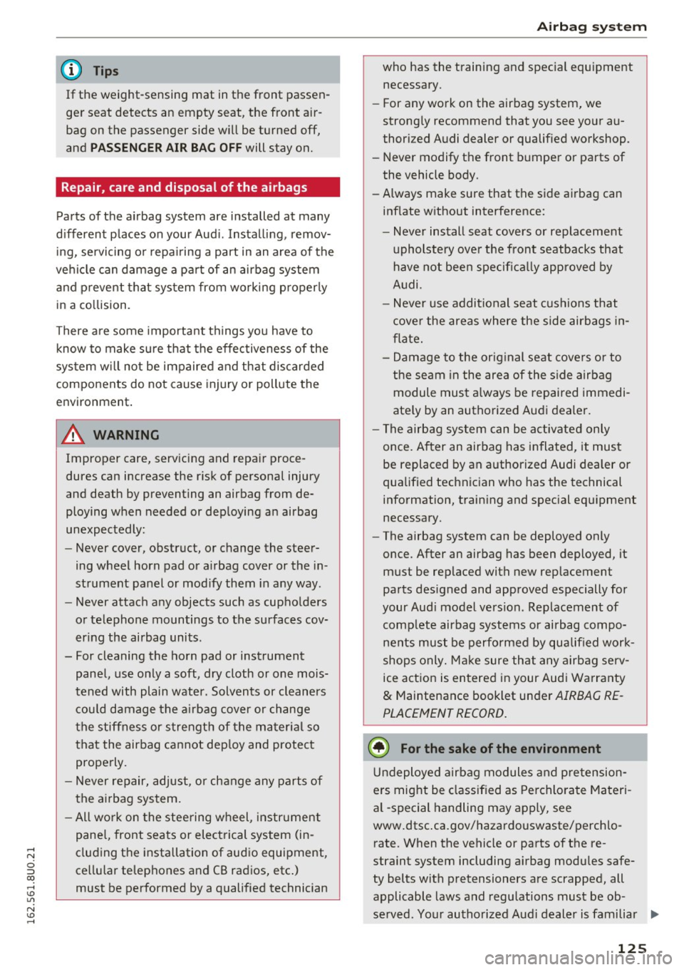 AUDI Q3 2016  Owners Manual (D Tips 
If  the  weight-sensing  mat  in the  front  passen­
ger  seat  detects  an  empty  seat,  the  front  air­
bag  on  the  passenger  side  will be  turned  off, 
and 
P ASS ENGER AIR  B AG 