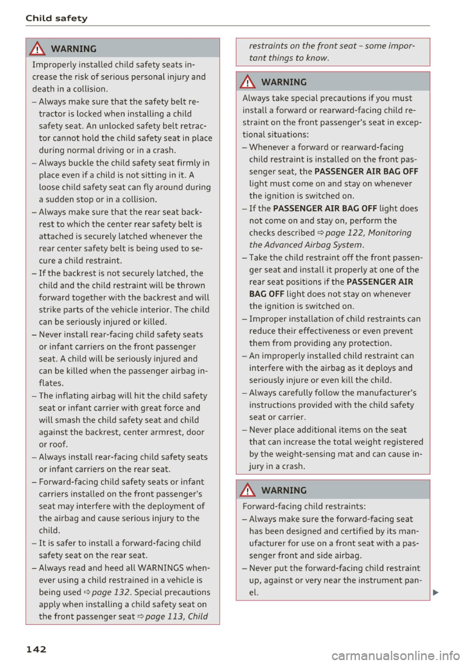 AUDI Q3 2016  Owners Manual Child  safet y 
A WARNING 
Improperly  installed  child  safety  seats  in­
crease  the  risk of  serious  personal  injury  and 
death  in  a collision. 
- Always  make  sure  that  the  safety  bel