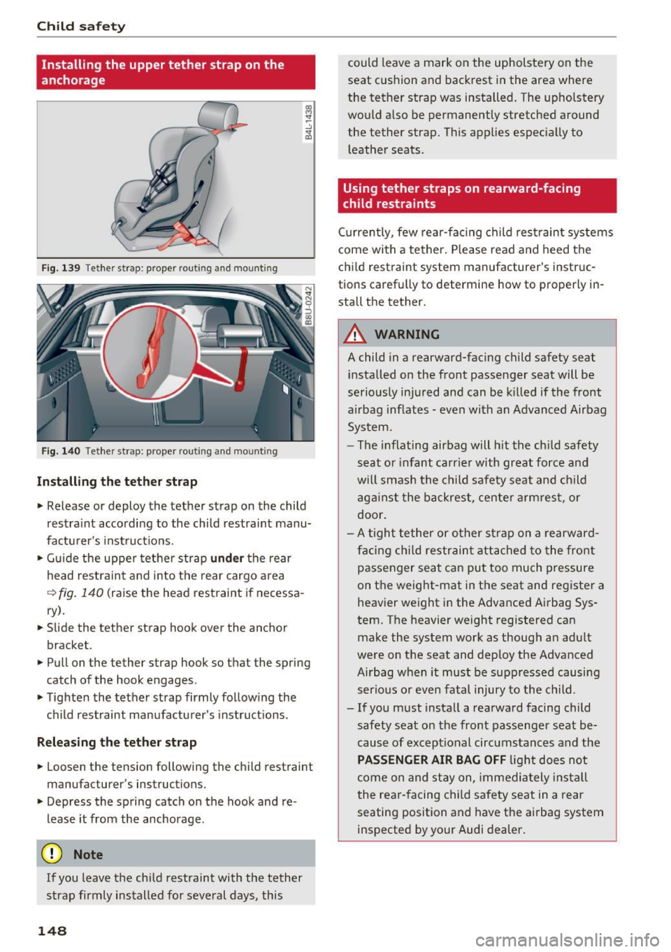 AUDI Q3 2016  Owners Manual Child safety 
Installing  the  upper  tether  strap  on  the 
anchorage 
Fig.  139 Te ther  strap : proper  rout ing and  moun ting 
Fig.  140 Tether  strap : p roper  ro utin g and moun ting 
Inst al