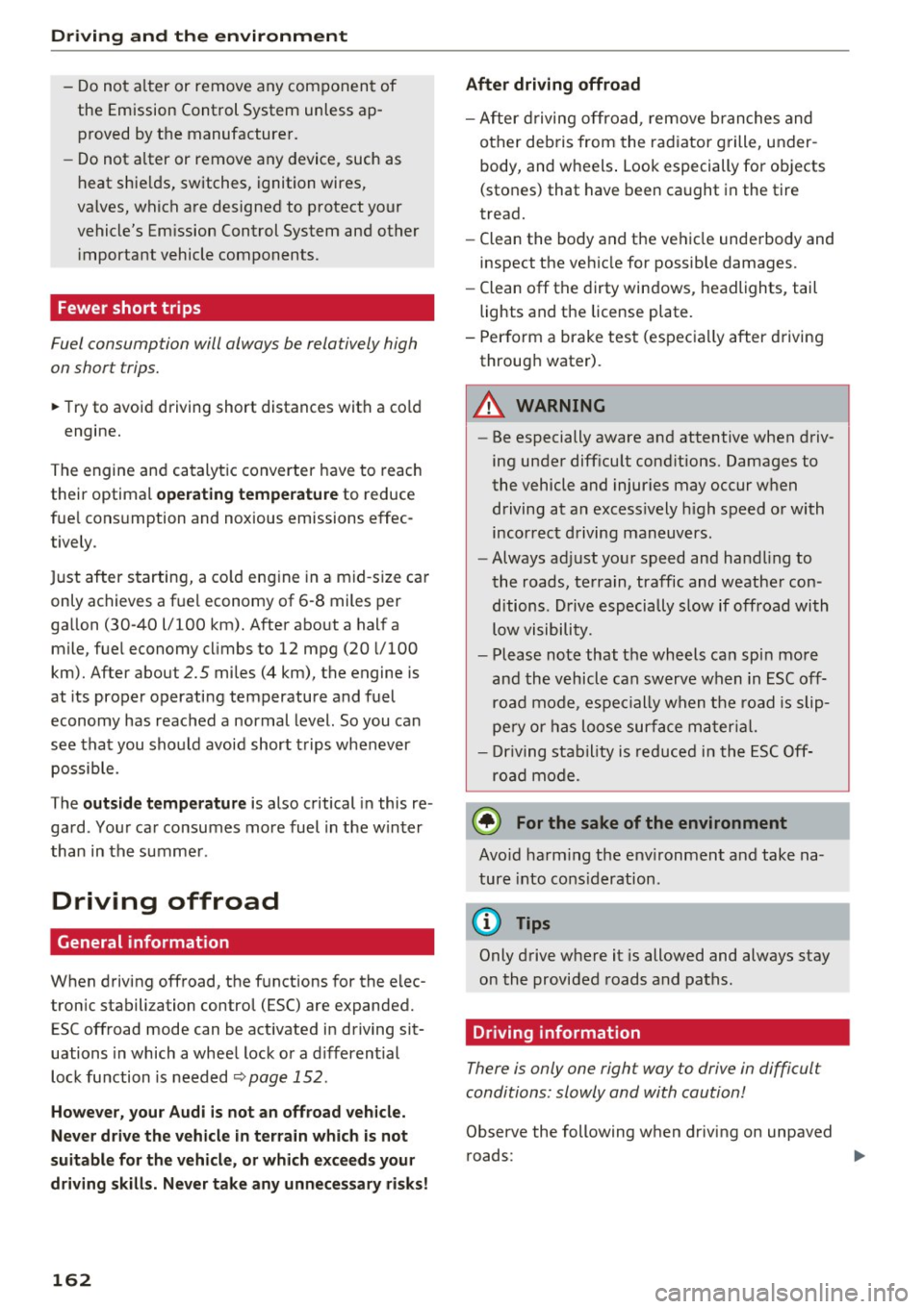 AUDI Q3 2016  Owners Manual Driving  and  th e en vironm ent 
- Do not  alter  or remove any component  of 
the  Emission Control System  unless  ap­ proved by the  manufacturer. 
- Do not  alter  or remove any device, such  as