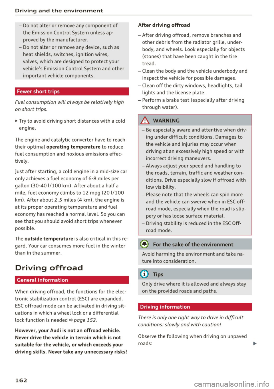 AUDI Q3 2016 User Guide Driving  and  th e en vironm ent 
- Do not  alter  or remove any component  of 
the  Emission Control System  unless  ap­ proved by the  manufacturer. 
- Do not  alter  or remove any device, such  as