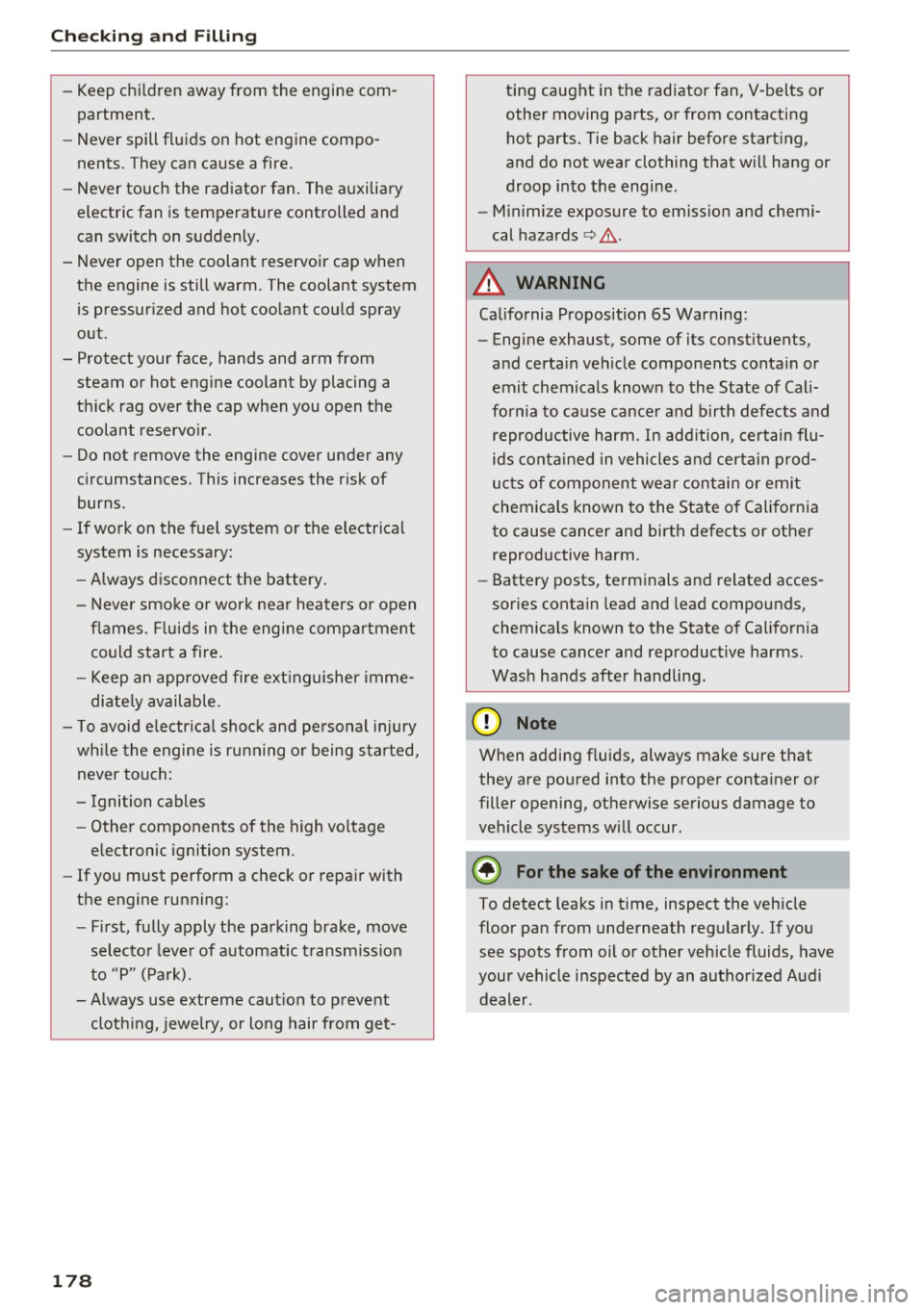 AUDI Q3 2016 Owners Manual Checking and Filling
-Keep children away from the engine com
partment.
- Never spill fluids on hot engine compo
nents. They can cause a fire.
- Never touch the radiator fa AUDI Q3 2016 Owners Manual Checking and Filling
-Keep children away from the engine com
partment.
- Never spill fluids on hot engine compo
nents. They can cause a fire.
- Never touch the radiator fa